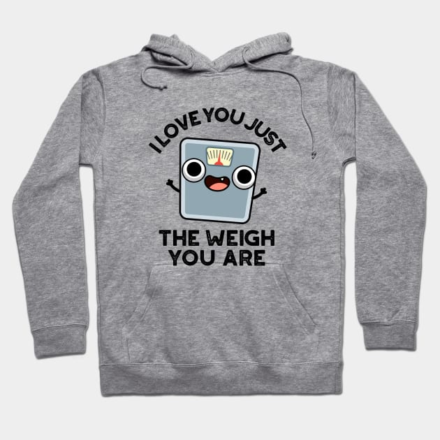 I Love You Just The Weigh You Are Funny Weighing Scale Pun Hoodie by punnybone